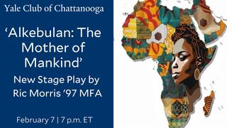 ‘Alkebulan: The Mother of Mankind’ with the Yale Club of Chattanooga