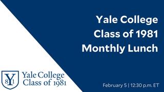 Yale College Class of 1981 Monthly Lunch