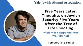 Yale Jewish Alumni Association | Five Years Later: Thoughts on Jewish Security Five Years After the Tree of Life Shooting