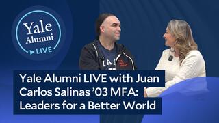 Yale Alumni LIVE with Juan Carlos Salinas ’03 MFA: Leaders for a Better World