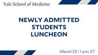 Yale School of Medicine Newly Admitted Students Luncheon