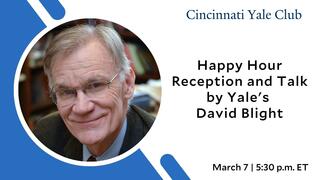 Cincinnati Yale Club Happy Hour Reception and Talk by Yale's David Blight