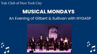 Yale Club of New York City Musical Mondays: An Evening of Gilbert & Sullivan with NYGASP