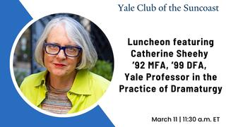 Yale Club of the Suncoast Luncheon featuring Catherine Sheehy, Yale Professor in the Practice of Dramaturgy