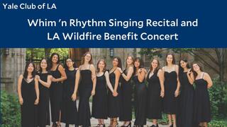 Whim 'n Rhythm Singing Recital and LA Wildfire Benefit Concert with the Yale Club of LA