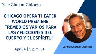 Yale Club of Chicago: Chicago Opera Theater World Premiere by Carlos R. Carillo ’96 MusM