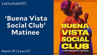 ‘Buena Vista Social Club’ Matinee with 1stGenYaleNYC