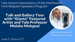 Yale Alumni Association of the Northwest Talk and Gallery Tour with ‘Giants’ Featured Artist and Yale Redpath Speaker Professor Meleko Mokgosi